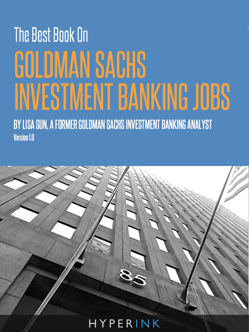 Title details for The Best Book on Goldman Sachs Investment Banking Jobs by Lisa Sun - Available